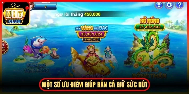 Bắn Cá Hitclub Trải Nghiệm Săn Thưởng Nổi Bật 2026 2 Hitclub Một số ưu điểm giúp bắn cá giữ sức hút