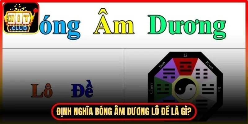 Bóng Âm Dương Lô Đề - Cách Soi Cầu Và Áp Dụng Hiệu Quả 2 Hitclub Bóng âm dương lô đề là gì