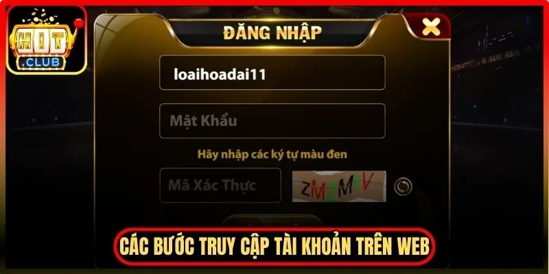 Đăng Nhập Hitclub - Hướng Dẫn Nhanh Chóng Cho Newbie 3 Hitclub Các bước chi tiết truy cập tài khoản trên nền tảng web