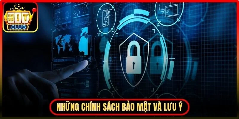 Điều Khoản Điều Kiện Hitclub Cập Nhật Mới Cho Người Chơi 3 Hitclub Những chính sách bảo mật và lưu ý quan trọng khi tham gia