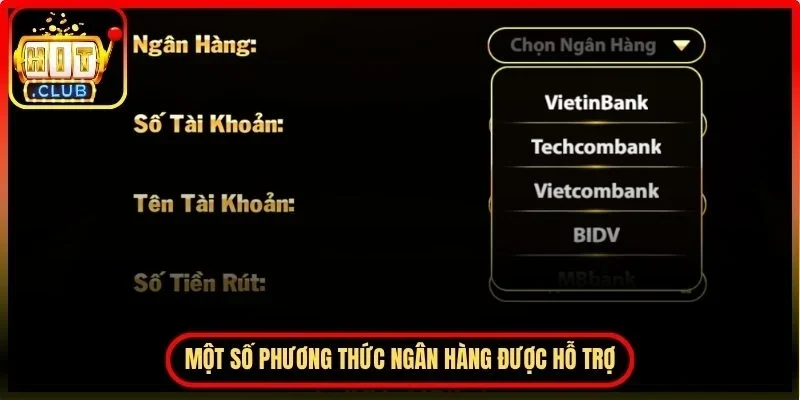Rút Tiền Hitclub - Tối Ưu Tốc Độ Giao Dịch An Toàn Nhất 3 Hitclub Một số phương thức ngân hàng được hỗ trợ hiện nay